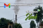 HỘP THƯ NÔNG THÔN XANH: Cột ống khói Đài hóa thân hoàn vũ "thở phì phò" ngay sát khu dân cư