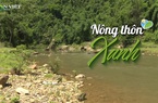 NÔNG THÔN XANH: Báo chí truyền thông, những "người đồng hành" trong bảo vệ môi trường các dòng sông, suối