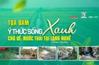TOẠ ĐÀM TRỰC TUYẾN: "Ý thức sống xanh" với chủ đề Nước thải tại làng nghề 