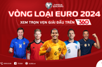 Xem trực tiếp vòng loại EURO 2024 miễn phí trên TV360 Viettel