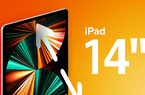 Apple sắp tung ra thị trường iPad màn hình 14 inch, lớn nhất trong số các mẫu iPad từng ra mắt
