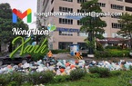 HỘP THƯ NÔNG THÔN XANH: Bãi rác khổng lồ án ngữ ngay cổng chung cư hiện đại giữa Thủ đô