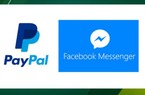 Người dùng Facebook Messenger có thể chuyển hoặc nhận tiền qua Paypal
