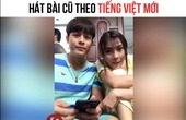 Cười vỡ bụng với clip hát nhạc cũ theo phong cách Tiếng Việt mới 