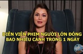 Hỏi diễn viên phim người lớn : "Bạn đóng bao nhiêu cảnh 1 ngày ? "