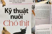 Tranh cãi “nảy lửa” về cuốn sách “Kỹ thuật nuôi chó thịt”