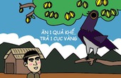 Chuyện cổ remix (4): Ăn khế trả vàng... ở một diễn biến khác