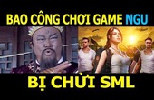 BAO CÔNG CHƠI GAME NGU BỊ CHỬI SML