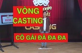 Xem phần casting bá đạo của cô gái Đà Đa Đa thắng 250 triệu Thách thức danh hài mùa 4