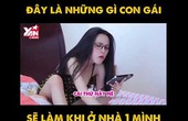 KHI CON GÁI Ở NHÀ 1 MÌNH SẼ NTN