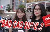 PHỎNG VẤN GIỚI TRẺ VỀ BAO CAO SU !!! 