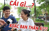 NẾU ĐƯỢC XOẠC BẠN THÂN BẠN CÓ XOẠC KHÔNG ?