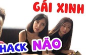 Cười sái quai hàm với những câu hack não gái xinh