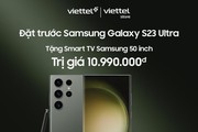 Ưu đãi đặc quyền khách hàng Viettel++: Mua Samsung Galaxy S23 Ultra tại Viettel Store tặng Smart TV