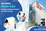 Đa khoa Hoàn Cầu: Địa chỉ khám chữa bệnh chất lượng cao, nhanh chóng và thuận tiện