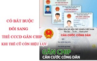 Có bắt buộc đổi thẻ Căn cước công dân gắn chíp điện tử khi thẻ cũ vẫn còn hiệu lực?