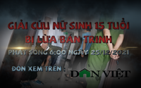 Hành trình giải cứu nữ sinh mới 15 tuổi bị dụ dỗ bán trinh (Trailer)