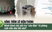 Sinh viên "bóc phốt" mánh khoé của chủ nhà “câu điện” từ phòng trọ (Phóng sự 2)