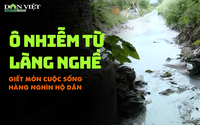 Ô nhiễm chất thải từ làng nghề đang "giết mòn" cuộc sống hàng nghìn hộ dân ở Bắc Ninh