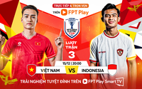 Việt Nam vs Indonesia (20h ngày 15/12): Thông đường vào bán kết