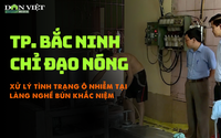 Sau phản ánh của Dân Việt, TP. Bắc Ninh chỉ đạo nóng xử lý tình trạng ô nhiễm tại làng nghề bún Khắc Niệm