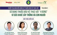 Ngày mai, 24/12, diễn ra tọa đàm trực tuyến, livestream về sử dụng thuốc bảo vệ thực vật "4 đúng" trên Dân Việt