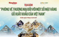 TRỰC TIẾP Toạ đàm "Phòng vệ thương mại đối với ngành gỗ và sản phẩm gỗ của Việt Nam"