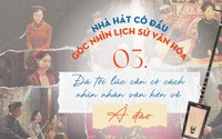 Nhà hát Cô đầu - Góc nhìn lịch sử: Đã đến lúc cần có cái nhìn nhân văn hơn về cô đầu (Bài 3)