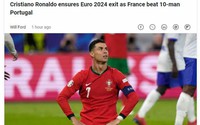 Ronaldo tịt ngòi rời EURO, báo quốc tế chỉ trích Bồ Đào Nha... chấp người