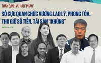 Toàn cảnh vụ Hậu “Pháo”: Số cựu quan chức vướng lao lý; phong tỏa, thu giữ số tiền, tài sản “khủng”