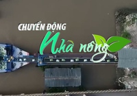 Chuyển động Nhà nông 27/5: Phê duyệt Chiến lược phát triển thị trường xuất khẩu gạo Việt Nam
