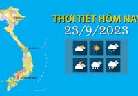 Thời tiết hôm nay 23/9/2023: Bắc Bộ, Bắc Trung Bộ trời nắng, có nơi nắng nóng; Tây Bắc Bộ, Nam Bộ chiều tối mưa dông