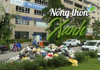 NÔNG THÔN XANH: Bãi rác thải khổng lồ án ngữ Khu đô thị, người dân khốn khổ