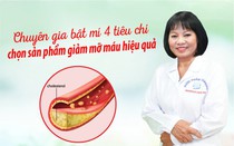 Chuyên gia bật mí 4 tiêu chí chọn sản phẩm hỗ trợ hạ mỡ máu hiệu quả
