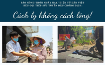 Báo NTNN/Điện tử Dân Việt kêu gọi tiếp sức tuyến đầu chống dịch Covid-19: Để cách ly không cách lòng