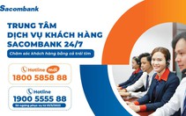 Sacombank thêm số Hotline trung tâm dịch vụ khách hàng 24/7