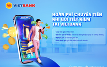 Gửi tiết kiệm tại Vietbank được hoàn tiền phí và nhận quà