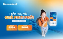 "Năm học mới - Quà phơi phới" với Sacombank
