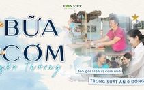 "Bữa Cơm Yêu Thương" - 365 ngày gói trọn vị cơm nhà trong suất ăn 0 đồng