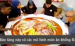 Choáng với những món ăn khổng lồ bên trong bảo tàng siêu độc đáo