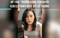 Mỹ Tâm " Trường Giang cám ơn rồi, xem clip Trường Giang nhảy rất dễ thương " 