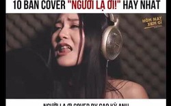 TOP 10 BẢN COVER " NGƯỜI LẠ ƠI! " HAY NHẤT