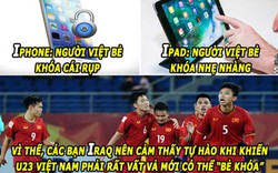 ẢNH CHẾ HÔM NAY (21.1): U23 Việt Nam hạ Iraq như bẻ khóa iPhone