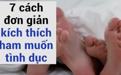 7 bí quyết đơn giản kích thích ham muốn 'yêu'