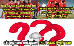 ẢNH CHẾ HÔM NAY (1.3): U23 Việt Nam phải đóng thuế khó tin