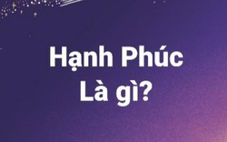 Ngày Hạnh phúc, hãy lắng nghe những định nghĩa thú vị về hạnh phúc của cư dân mạng