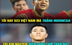 Ảnh chế U23 Việt Nam trước trận "đại chiến" với U23 Indonesia