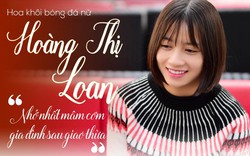 Hoa khôi bóng đá Hoàng Thị Loan: Nhớ nhất mâm cơm gia đình sau giao thừa