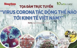 Toạ đàm trực tuyến: “Virus Corona tác động thế nào tới kinh tế Việt Nam?”