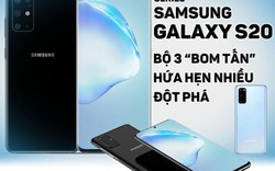 Series Samsung Galaxy S20: Bộ ba siêu phẩm hứa hẹn nhiều đột phá